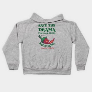 Save the Drama  t Shirt Nacho Daddy Puerto Vallarta Kids Hoodie